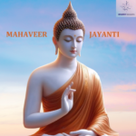Celebrating Mahaveer Jayanti: Significance and Traditions